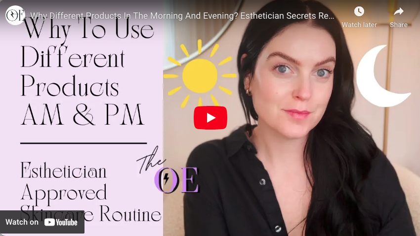 Why Different Products In The Morning And Evening? Esthetician Secrets Revealed!